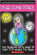 The Problem with Here Is That It's Where I'm From (Dear Dumb Diary Series #6)