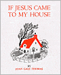 If Jesus Came to My House