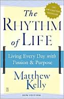 The Rhythm of Life: Living Every Day with Passion and Purpose
