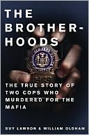 The Brotherhoods: The True Story of Two Cops Who Murdered for the Mafia
