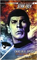 Star Trek: Crucible: Spock: The Fire and the Rose