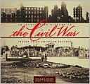 Illustrated History of the Civil War: Images of an American Tragedy