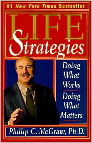 Life Strategies: Doing What Works, Doing What Matters