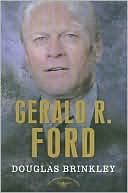 Gerald R. Ford (American Presidents Series)