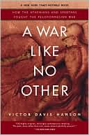 A War Like No Other: How the Athenians and Spartans Fought the Peloponnesian War