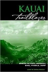 Kauai Trailblazer: Where to Hike, Snorkel, Bike, Paddle, Surf, 3rd Edition