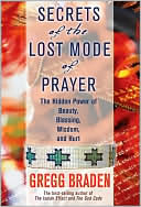 Secrets of the Lost Mode of Prayer: The Hidden Power of Beauty, Blessings, Wisdom, and Hurt