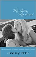 My Lover, My Friend: True-life Stories of Lesbian Romance Between Friends