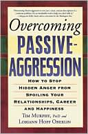 Overcoming Passive-Aggression: How to Stop Hidden Anger from Spoiling Your Relationships, Career and Happiness