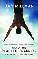 Way of the Peaceful Warrior: A Book That Changes Lives