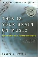 This Is Your Brain on Music: The Science of a Human Obsession