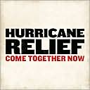 Hurricane Relief: Come Together Now