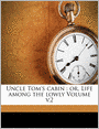 Uncle Tom's cabin: or, Life among the lowly Volume v.2