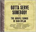 Gotta Serve Somebody: The Gospel Songs of Bob Dylan