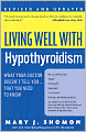 Living Well with Hypothyroidism: What Your Doctor Doesn't Tell You... . That You Need to Know, Revised