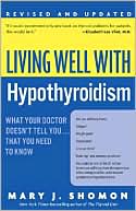 Living Well with Hypothyroidism: What Your Doctor Doesn't Tell You... . That You Need to Know, Revised