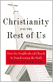 Christianity for the Rest of Us: How the Neighborhood Church Is Transforming the Faith