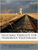 Vegetable Verselets For Humorous Vegetarians