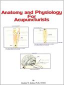 Anatomy and Physiology For Acupuncturists (Made Easy)