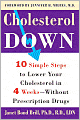 Cholesterol Down: Ten Simple Steps to Lower Your Cholesterol in Four Weeks--Without Prescription Drugs