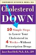 Cholesterol Down: Ten Simple Steps to Lower Your Cholesterol in Four Weeks--Without Prescription Drugs