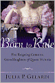 Born to Rule: Five Reigning Consorts, Granddaughters of Queen Victoria