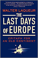 Last Days of Europe: Epitaph for an Old Continent