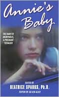 Annie's Baby: The Diary of Anonymous, a Pregnant Teenager