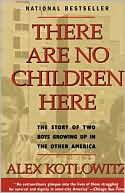 There Are No Children Here: The Story of Two Boys Growing up in the Other America