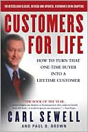 Customers for Life: How to Turn That One-Time Buyer into a Lifetime Customer