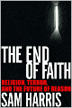 The End of Faith: Religion, Terror, and the Future of Reason