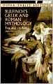 Bulfinch's Greek and Roman Mythology: The Age of Fable