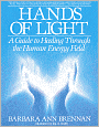Hands of Light: A Guide to Healing Through the Human Energy Field: A New Paradigm for the Human Being in Health, Relationship, and Disease (Bantam New Age Books)