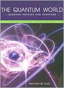 The Quantum World: Quantum Physics for Everyone