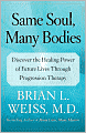 Same Soul, Many Bodies: Discover the Healing Power of Future Lives through Progression Therapy