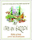 My Italian Garden: More Than 125 Seasonal Recipes from a Garden Inspired by Italy