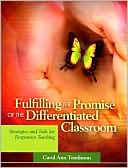 Fulfilling the Promise of the Differentiated Classroom: Strategies and Tools for Responsive Teaching