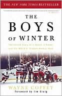 The Boys of Winter: The Untold Story of a Coach, a Dream, and the 1980 U. S. Olympic Hockey Team