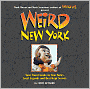 Weird New York: Your Travel Guide to New York's Local Legends and Best Kept Secrets
