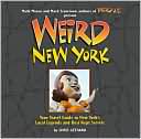 Weird New York: Your Travel Guide to New York's Local Legends and Best Kept Secrets