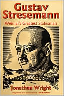 Gustav Stresemann: Weimar's Greatest Statesman