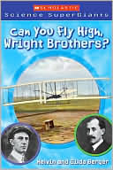 Can You Fly High, Wright Brothers? (Scholastic Science Super Giants Series)