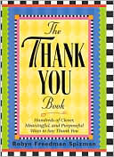 Thank You Book: Hundreds of Clever, Meaningful and Purposeful Ways to Say Thank You