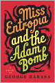 Miss Entropia and the Adam Bomb