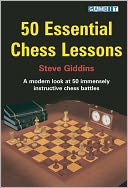 50 Essential Chess Lessons: A Modern Look at 50 Highly Instructive Chess Battles