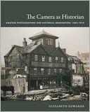 The Camera as Historian: Amateur Photographers and Historical Imagination, 1885-1918