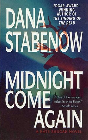 Midnight Come Again (Kate Shugak Series #10)