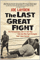 The Last Great Fight: The Extraordinary Tale of Two Men and How One Fight Changed Their Lives Forever