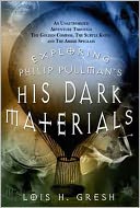 Exploring Philip Pullman's His Dark Materials by Lois H. Gresh: NOOK Book Cover