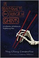 A Banquet for Hungry Ghosts: A Collection of Deliciously Frightening Tales
